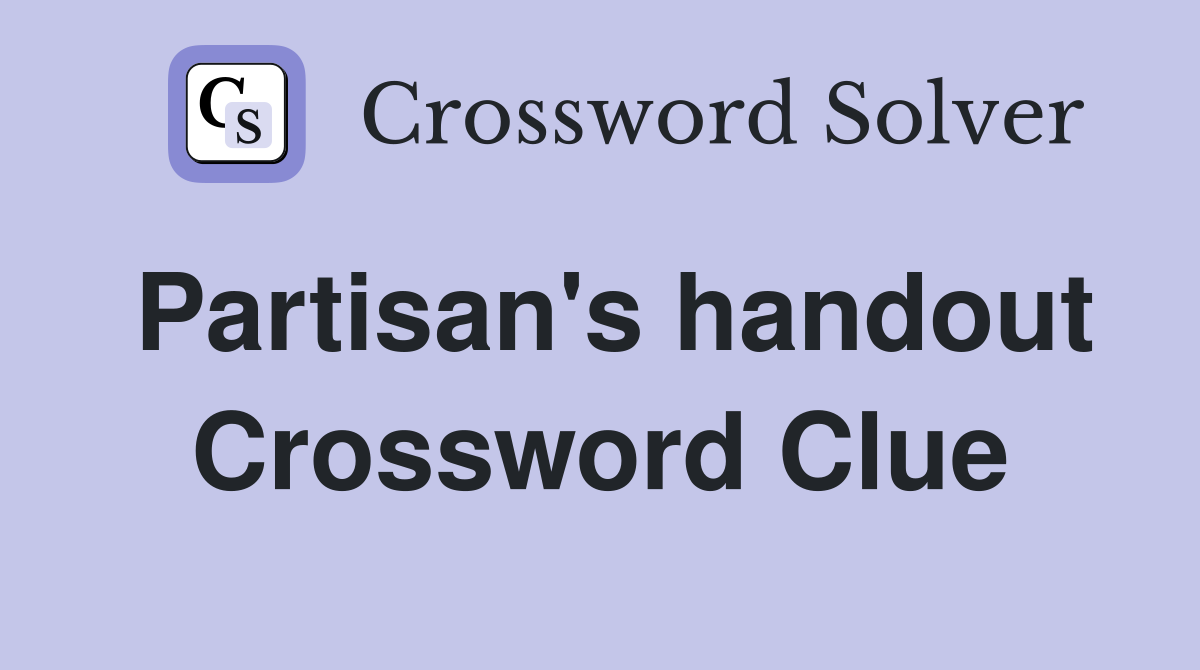 Partisan's handout Crossword Clue