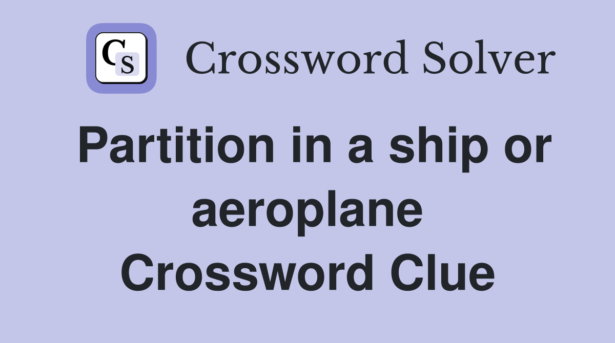 Partition in a ship or aeroplane Crossword Clue