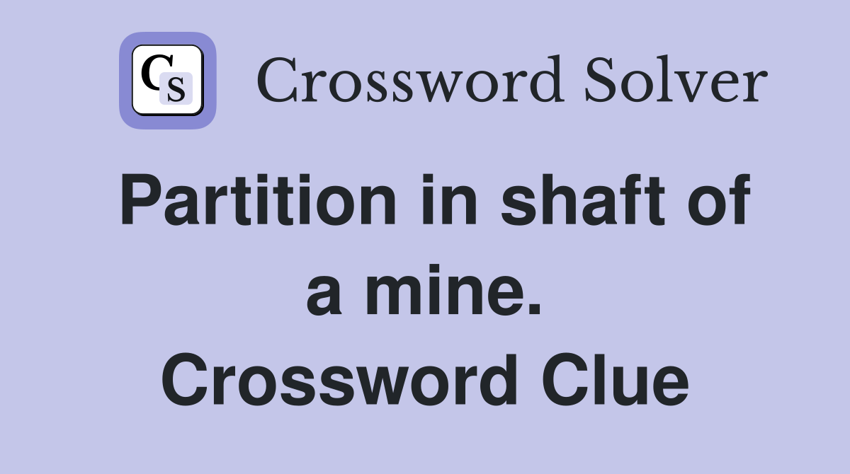 Partition in shaft of a mine. Crossword Clue