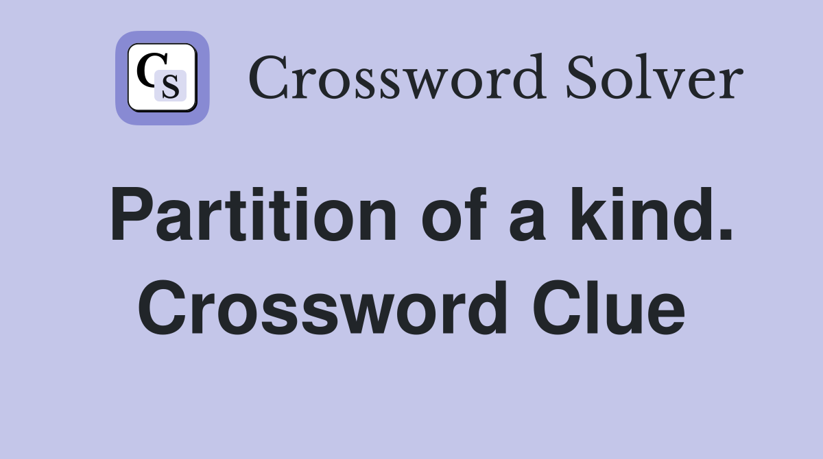Partition of a kind. Crossword Clue