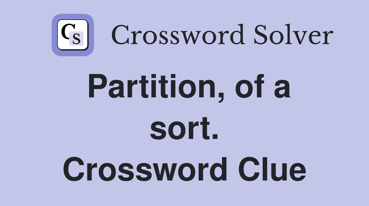 Partition, of a sort. Crossword Clue