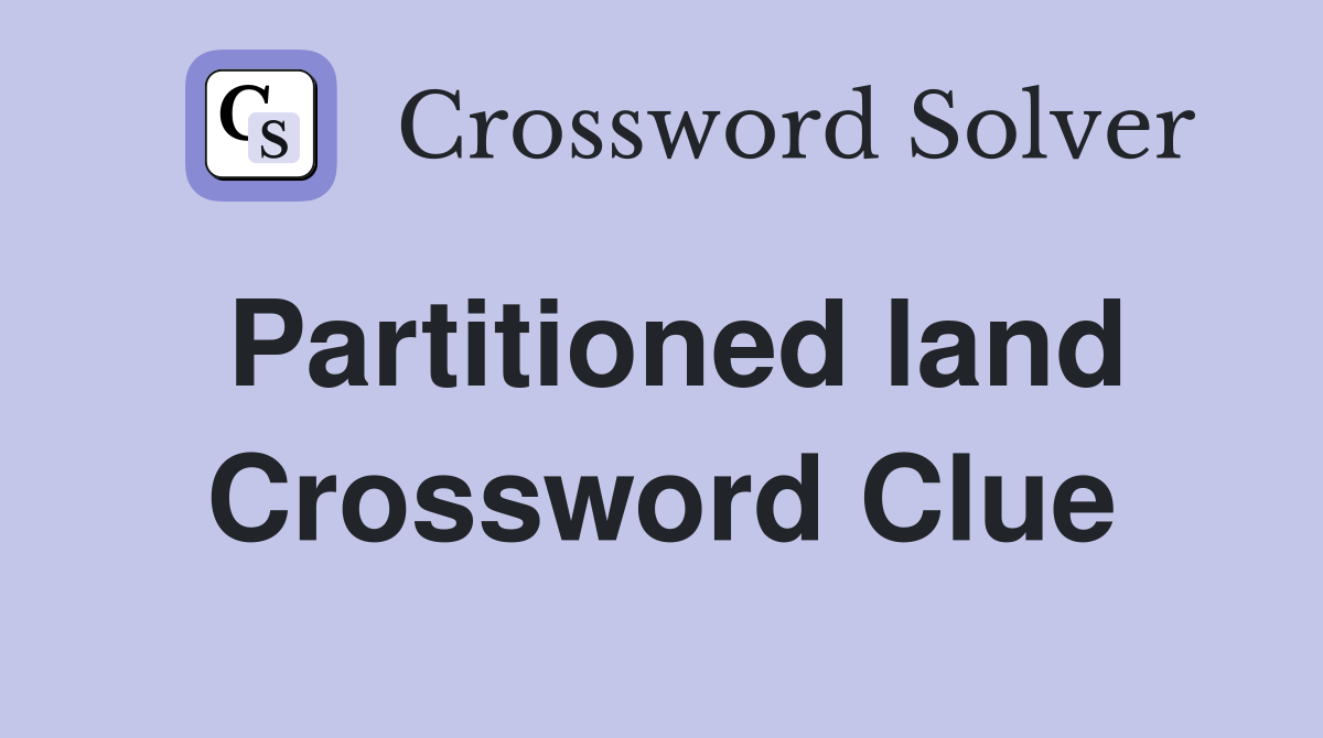 Partitioned land Crossword Clue