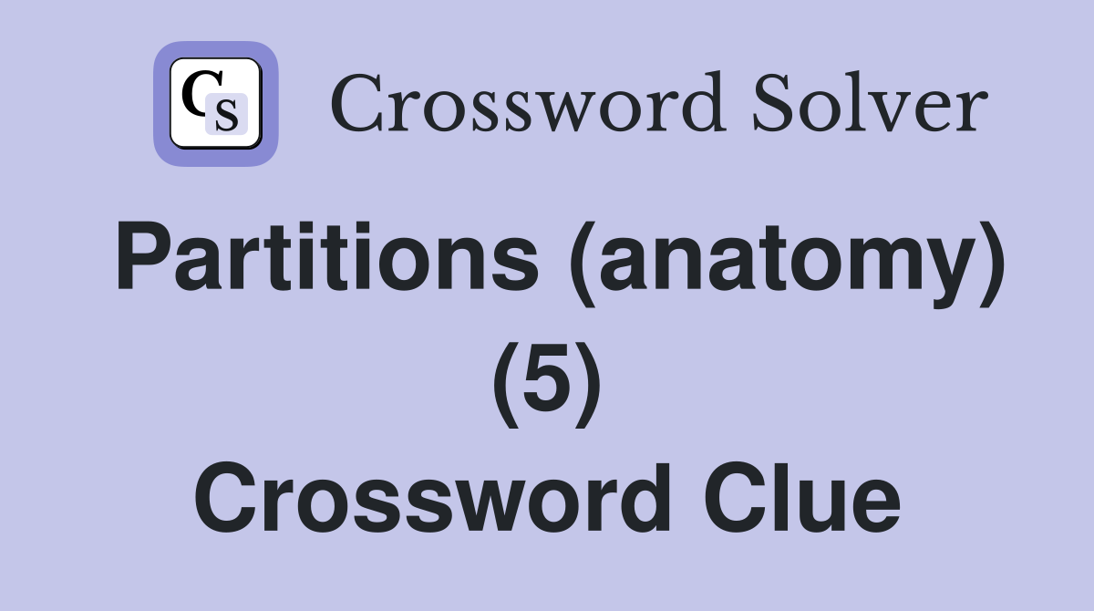 Partitions (anatomy) (5) Crossword Clue