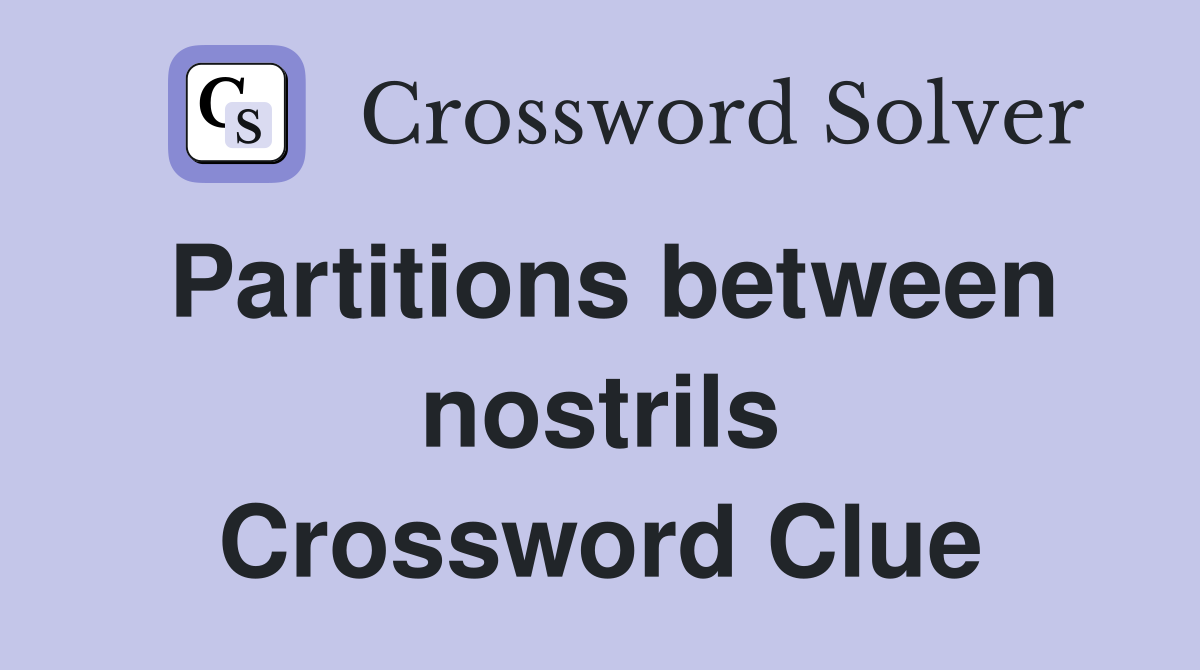Partitions between nostrils Crossword Clue