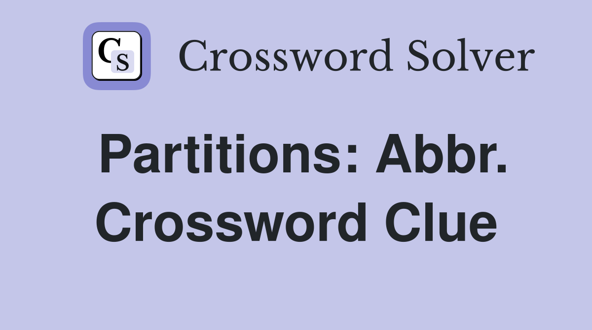 Partitions: Abbr. Crossword Clue