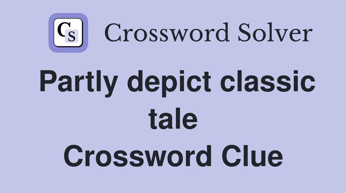 Partly depict classic tale Crossword Clue