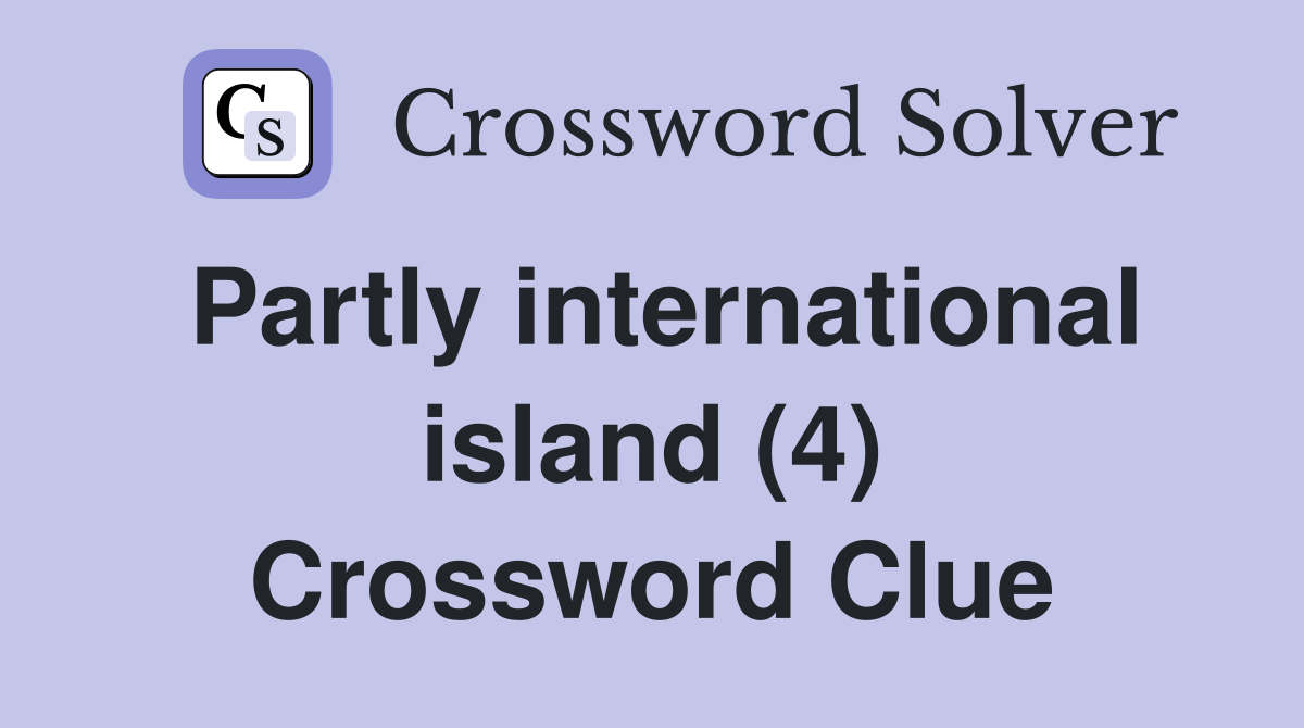 Partly international island (4) Crossword Clue