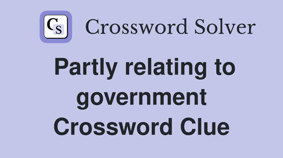 Partly relating to government Crossword Clue