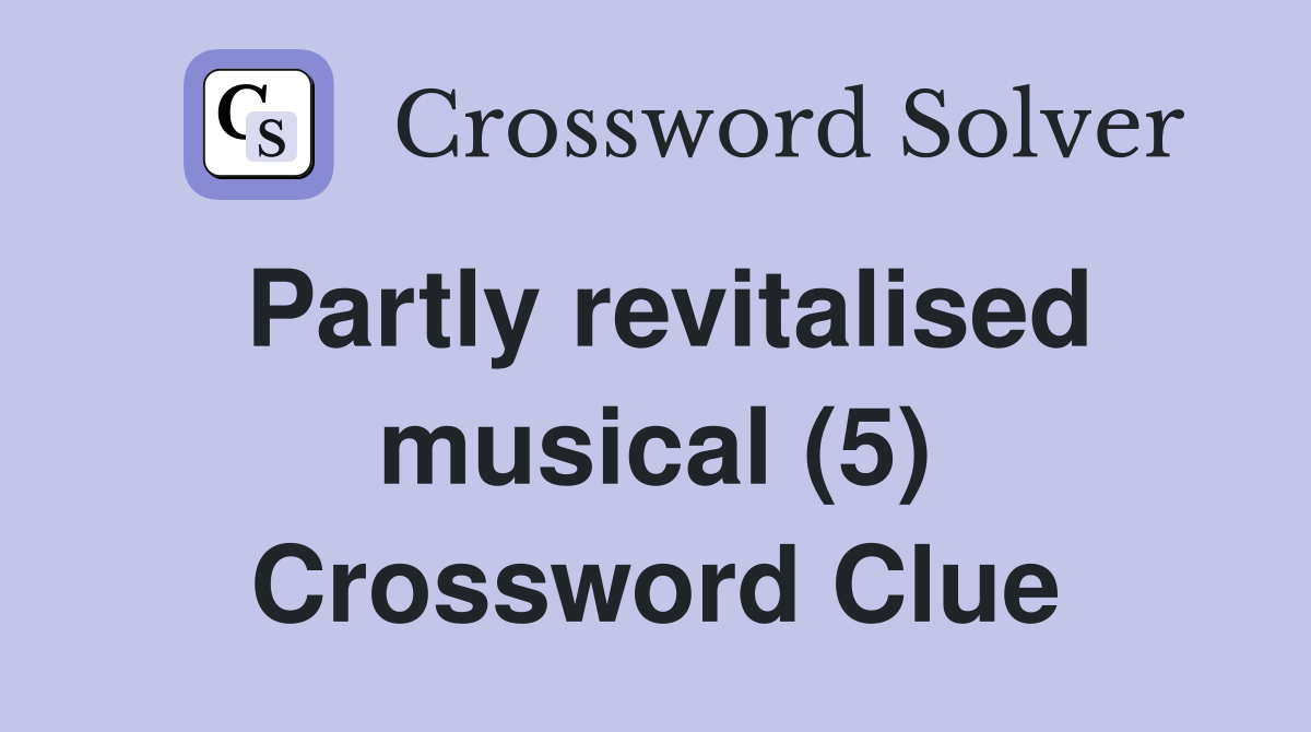 Partly revitalised musical (5) Crossword Clue