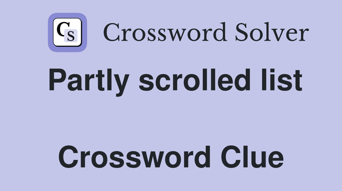 Partly scrolled list  Crossword Clue