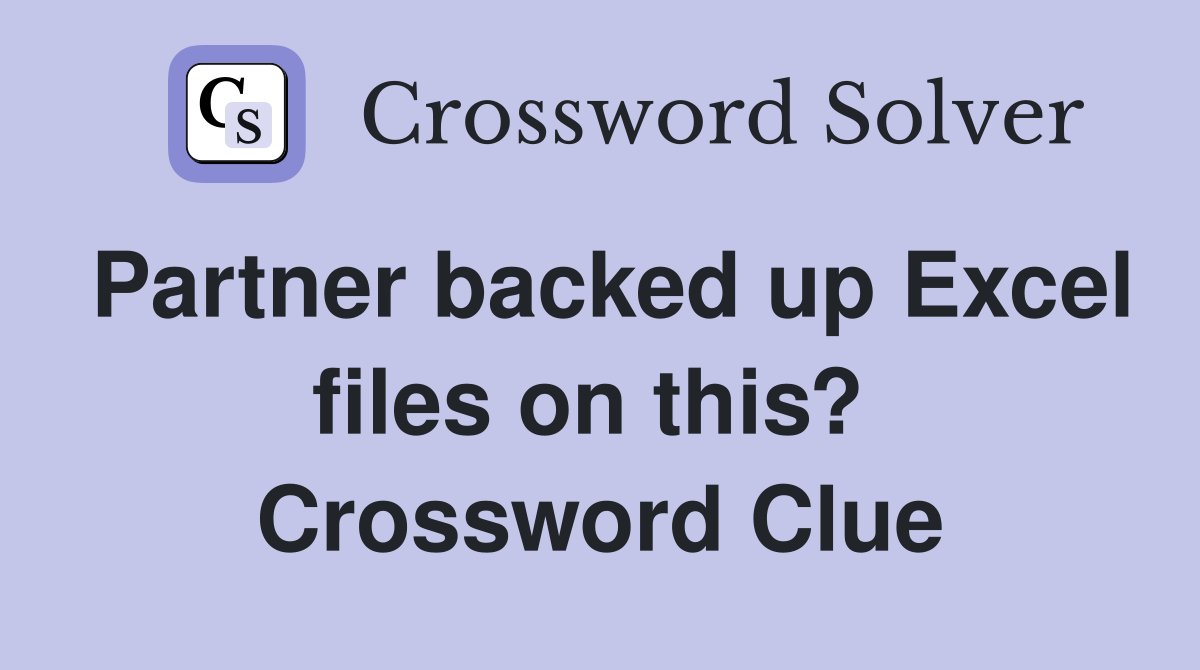 Partner backed up Excel files on this?  Crossword Clue