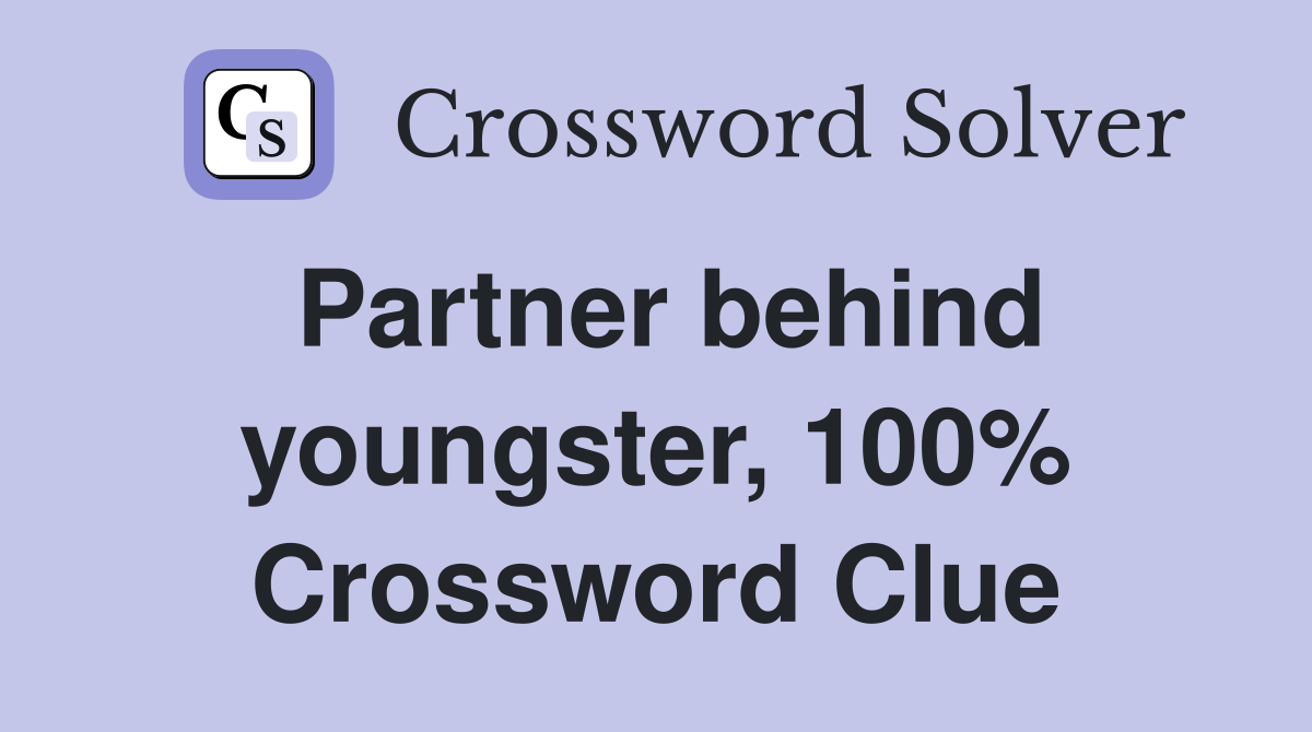 Partner behind youngster, 100% Crossword Clue