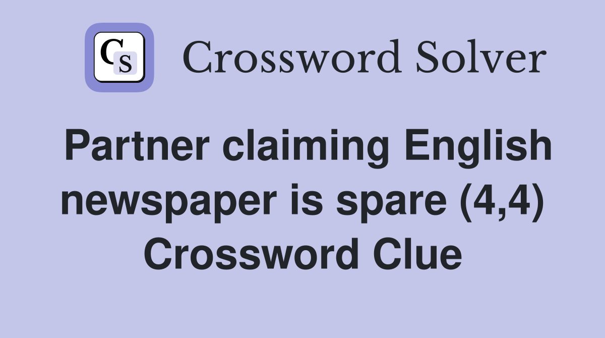Partner claiming English newspaper is spare (4,4) Crossword Clue
