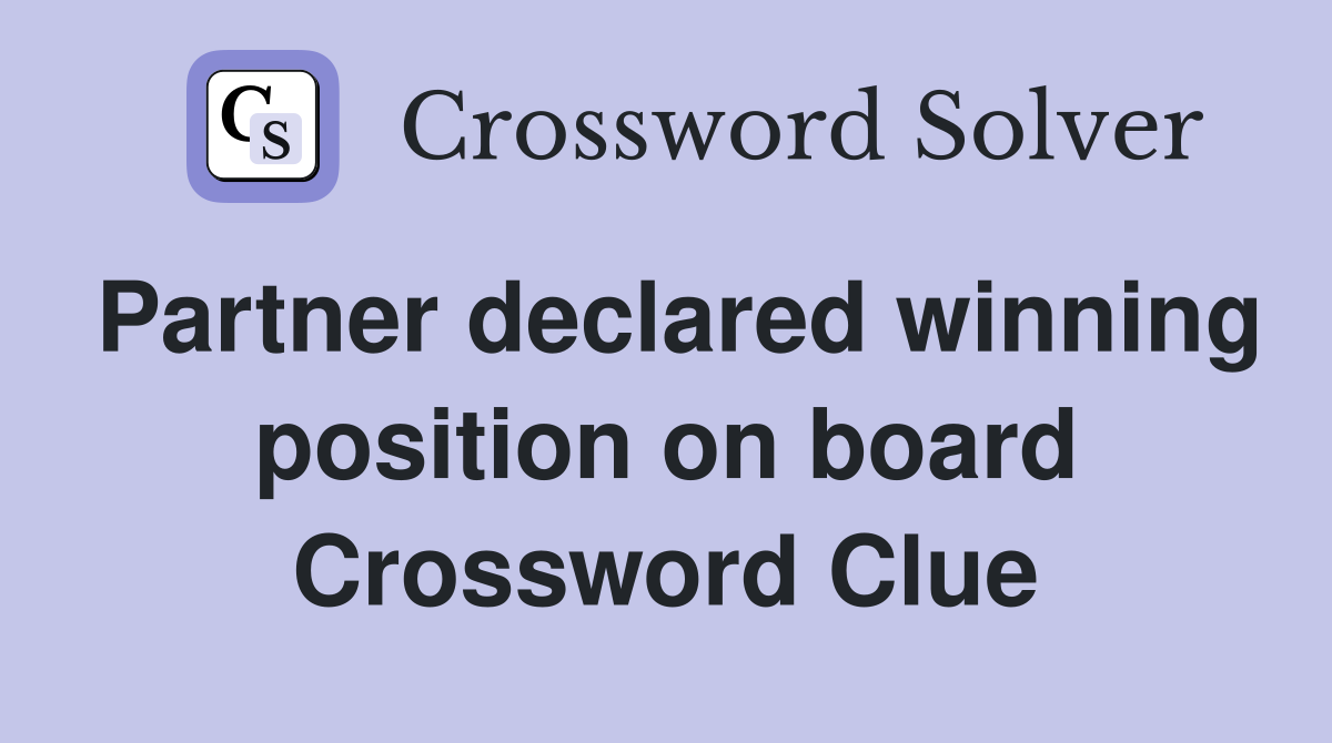Partner declared winning position on board Crossword Clue