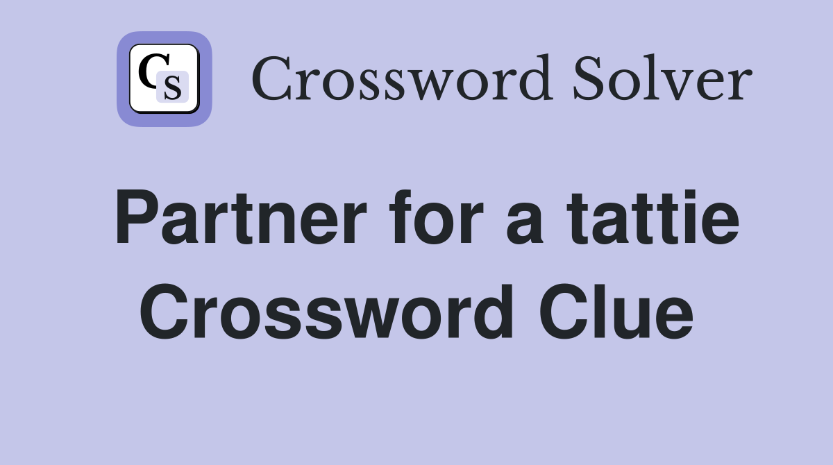 Partner for a tattie Crossword Clue