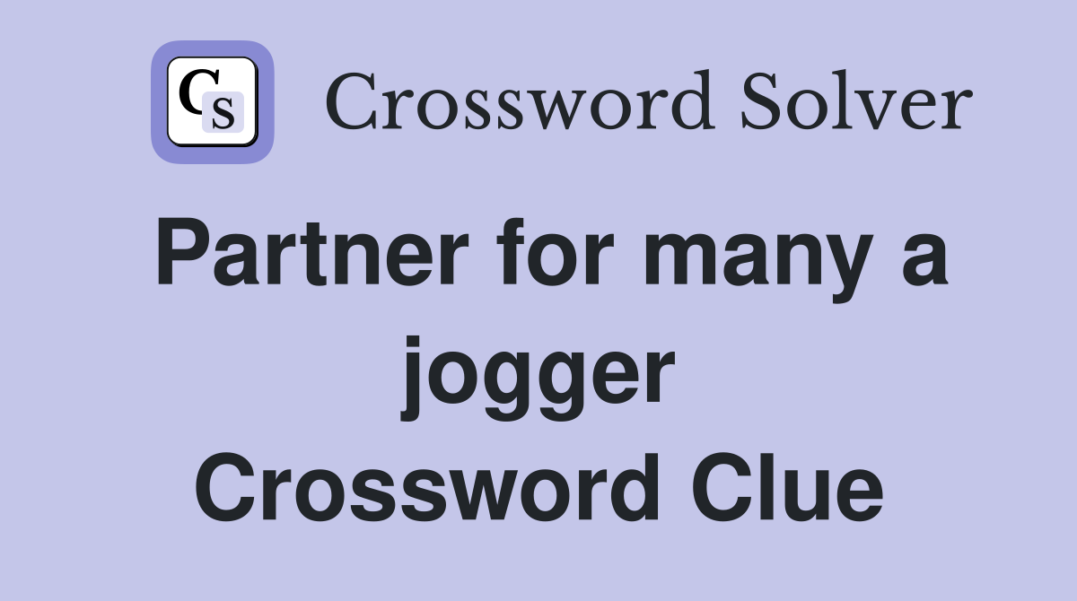 Partner for many a jogger Crossword Clue