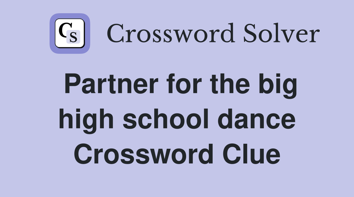 Partner for the big high school dance Crossword Clue