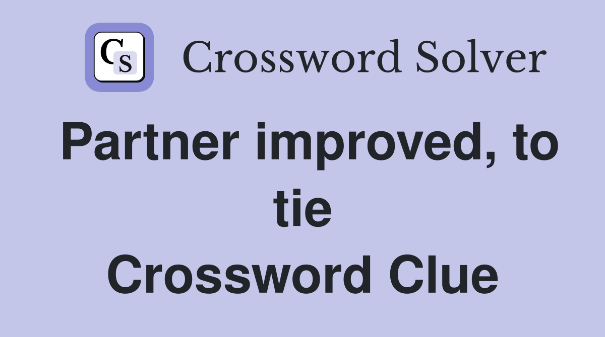 Partner improved, to tie Crossword Clue