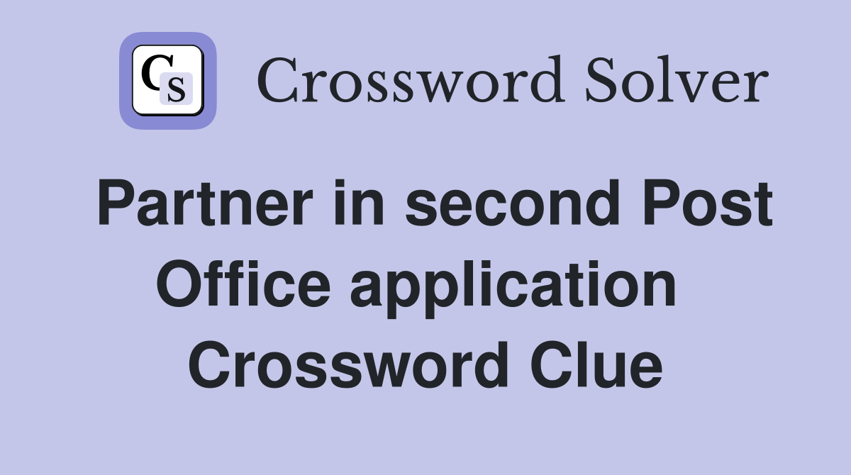 Partner in second Post Office application  Crossword Clue