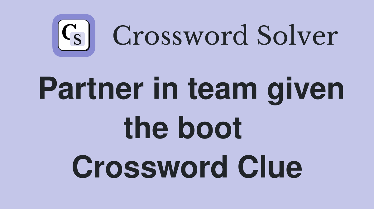Partner in team given the boot  Crossword Clue