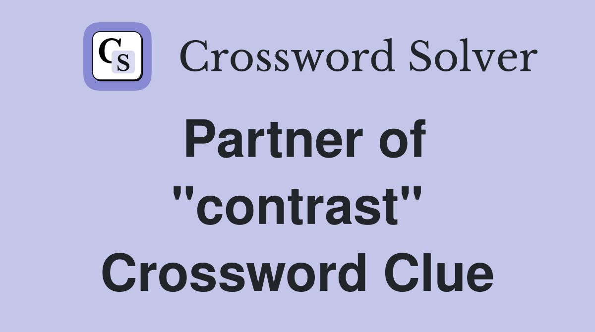 Partner of "contrast" Crossword Clue