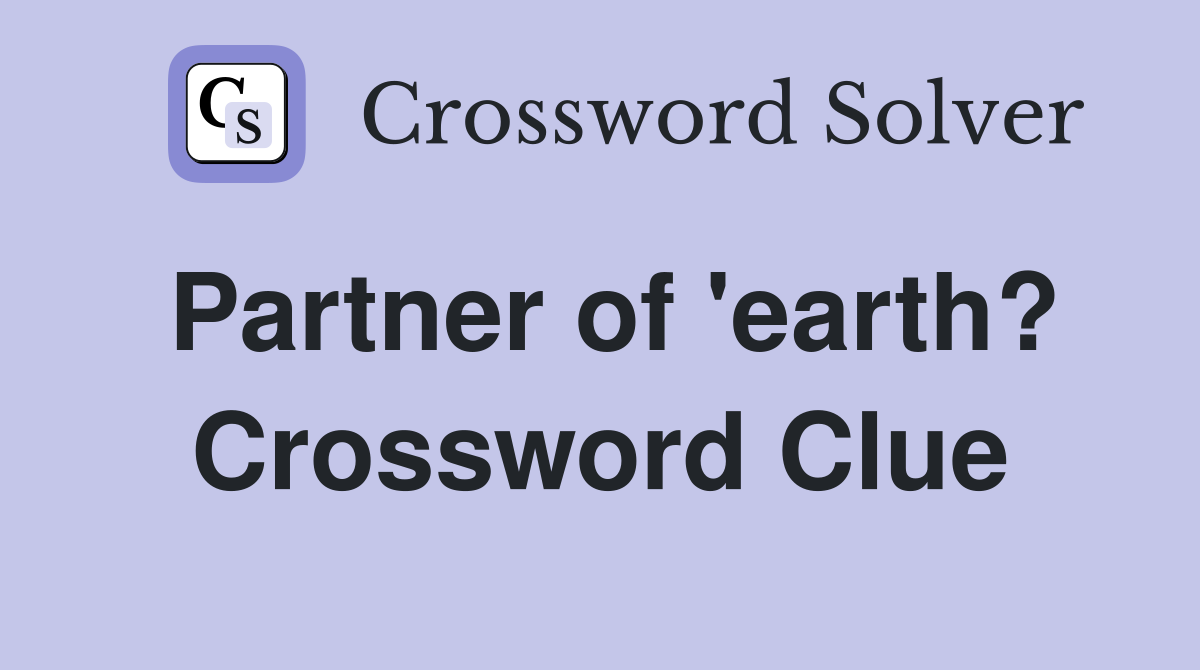 Partner of 'earth? Crossword Clue