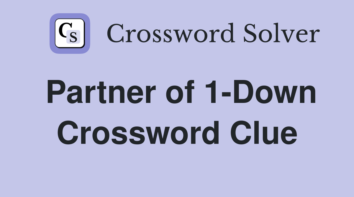 Partner of 1-Down Crossword Clue