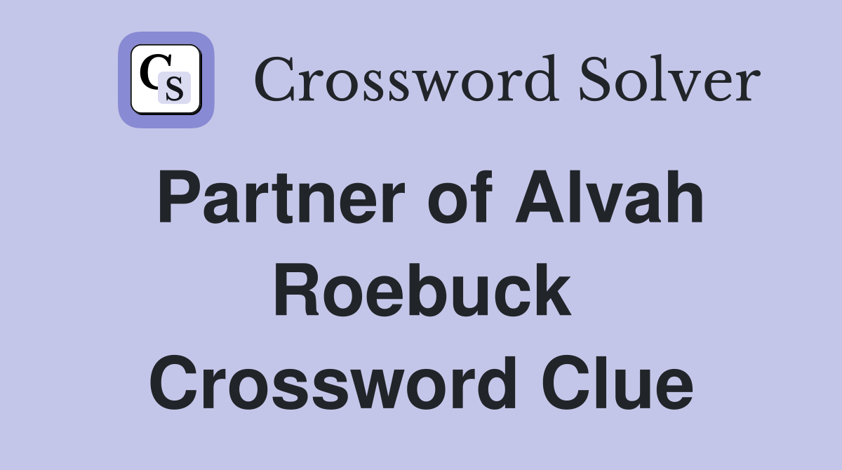 Partner of Alvah Roebuck Crossword Clue