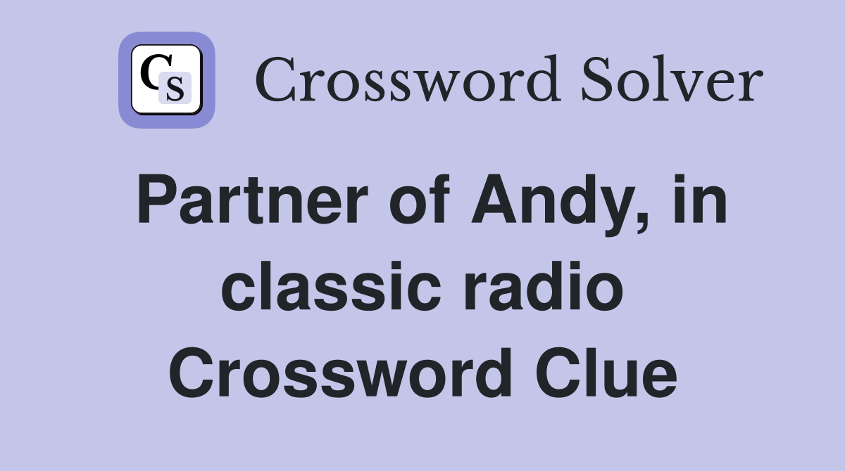 Partner of Andy, in classic radio Crossword Clue