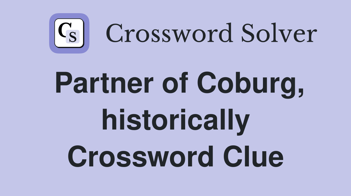 Partner of Coburg, historically Crossword Clue