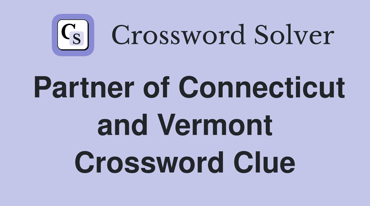 Partner of Connecticut and Vermont Crossword Clue