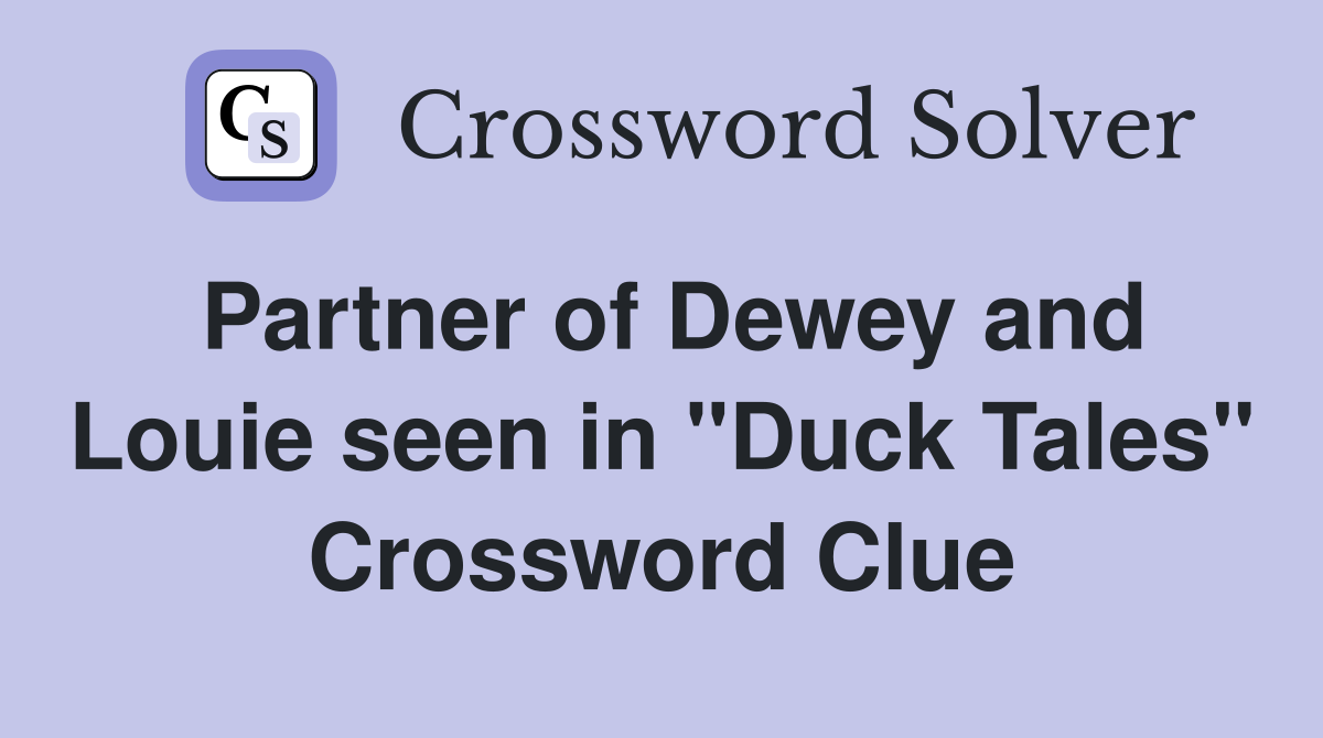 Partner of Dewey and Louie seen in "Duck Tales" Crossword Clue
