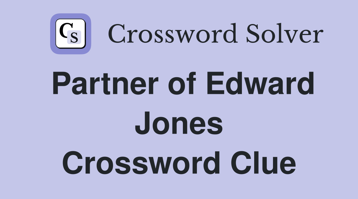 Partner of Edward Jones Crossword Clue