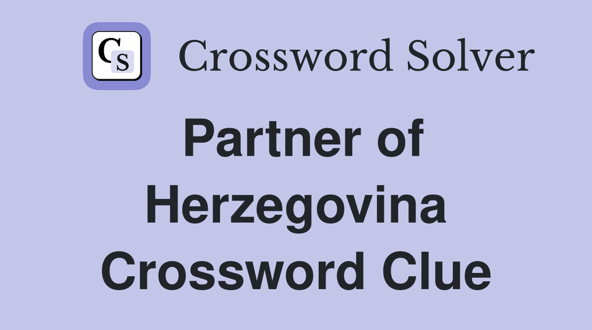 Partner of Herzegovina Crossword Clue
