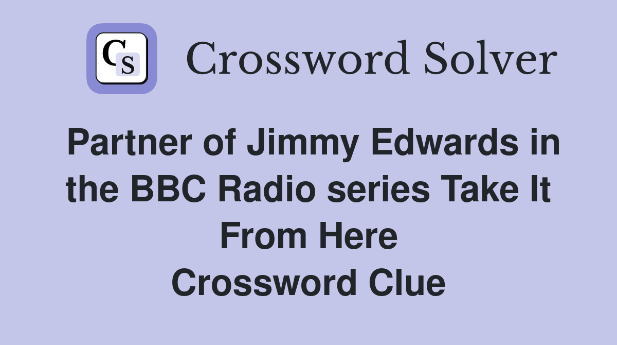 Partner of Jimmy Edwards in the BBC Radio series Take It From Here Crossword Clue