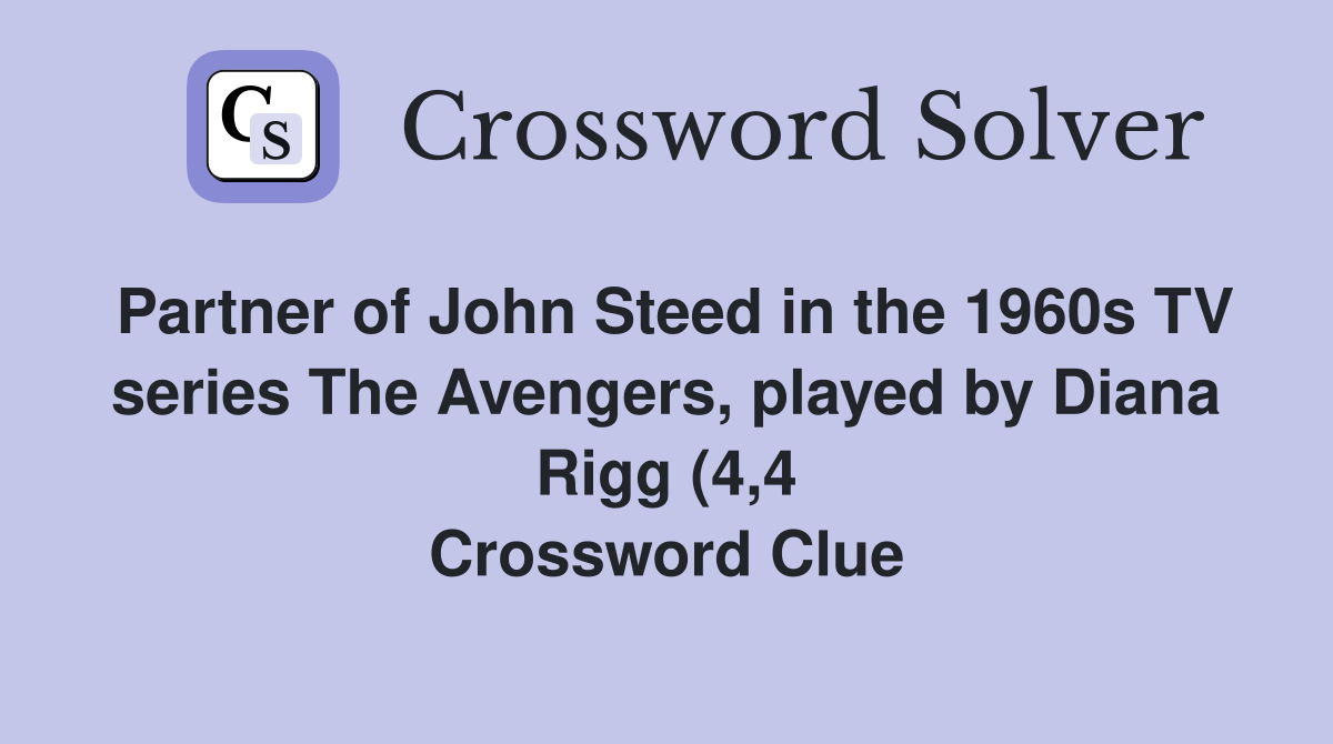 Partner of John Steed in the 1960s TV series The Avengers played by Partner of John Steed in the 1960s TV series The Avengers played by
