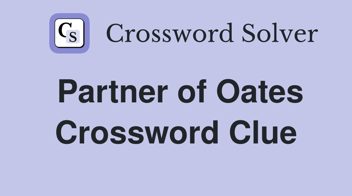 Partner of Oates Crossword Clue