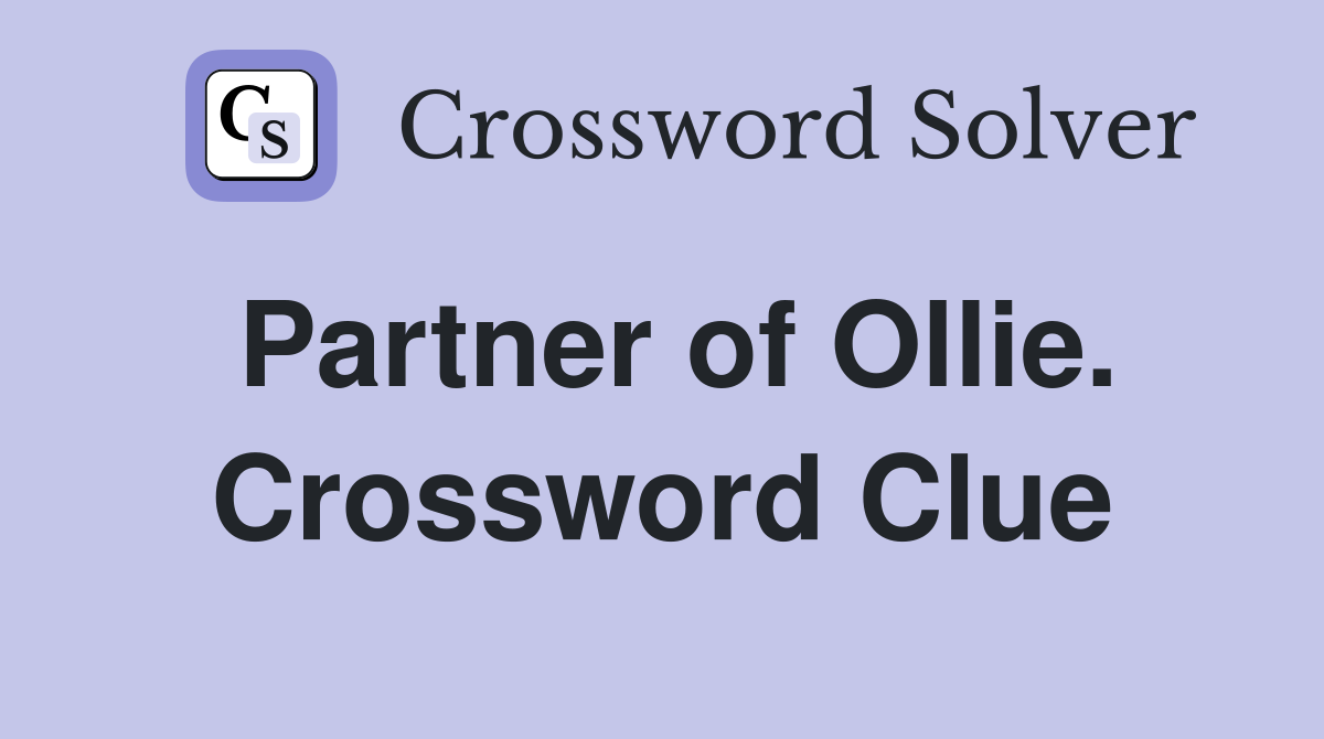 Partner of Ollie. Crossword Clue