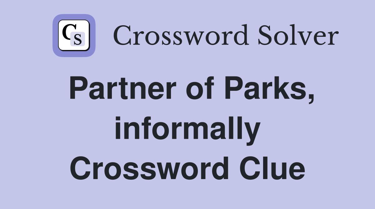 Partner of Parks, informally Crossword Clue