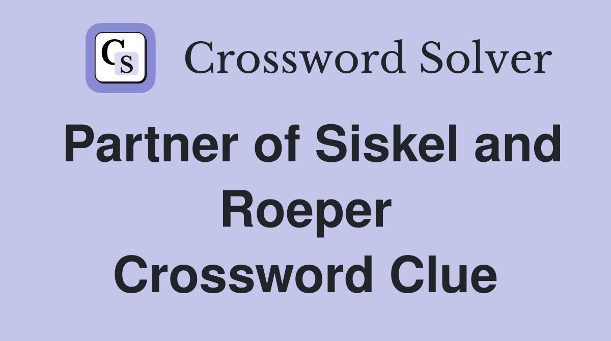Partner of Siskel and Roeper Crossword Clue