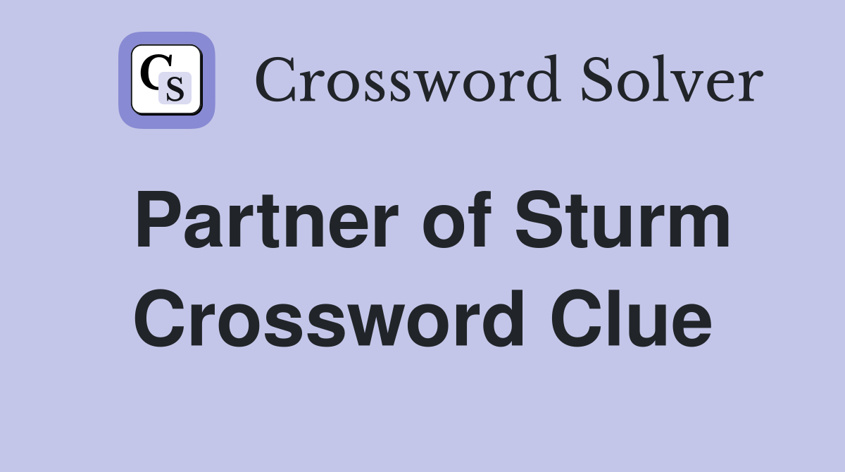 Partner of Sturm Crossword Clue Answers Crossword Solver