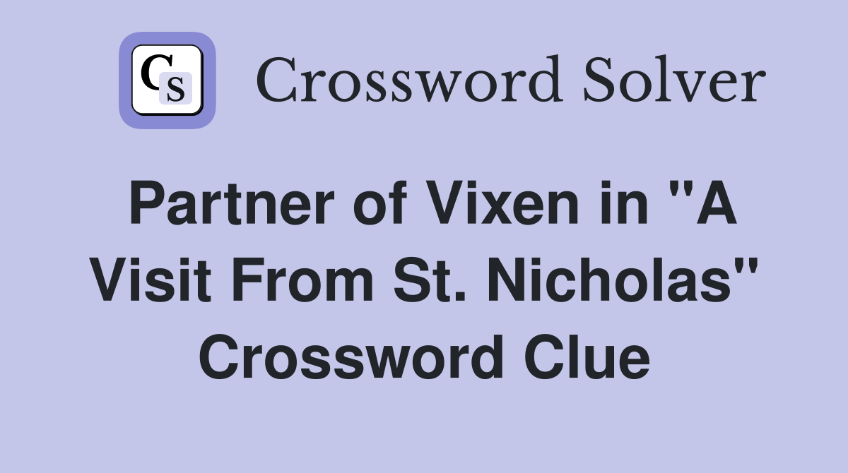 Partner of Vixen in "A Visit From St. Nicholas" Crossword Clue