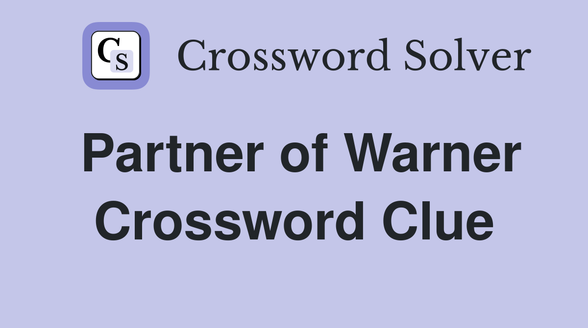 Partner of Warner Crossword Clue