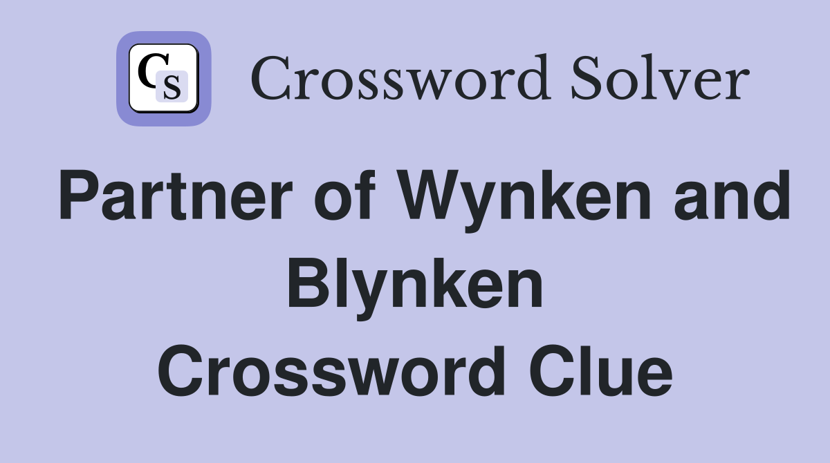 Partner of Wynken and Blynken Crossword Clue