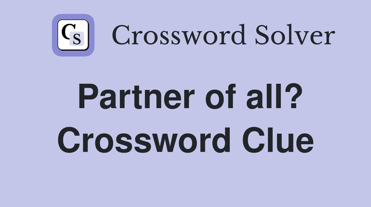 Partner of all? Crossword Clue