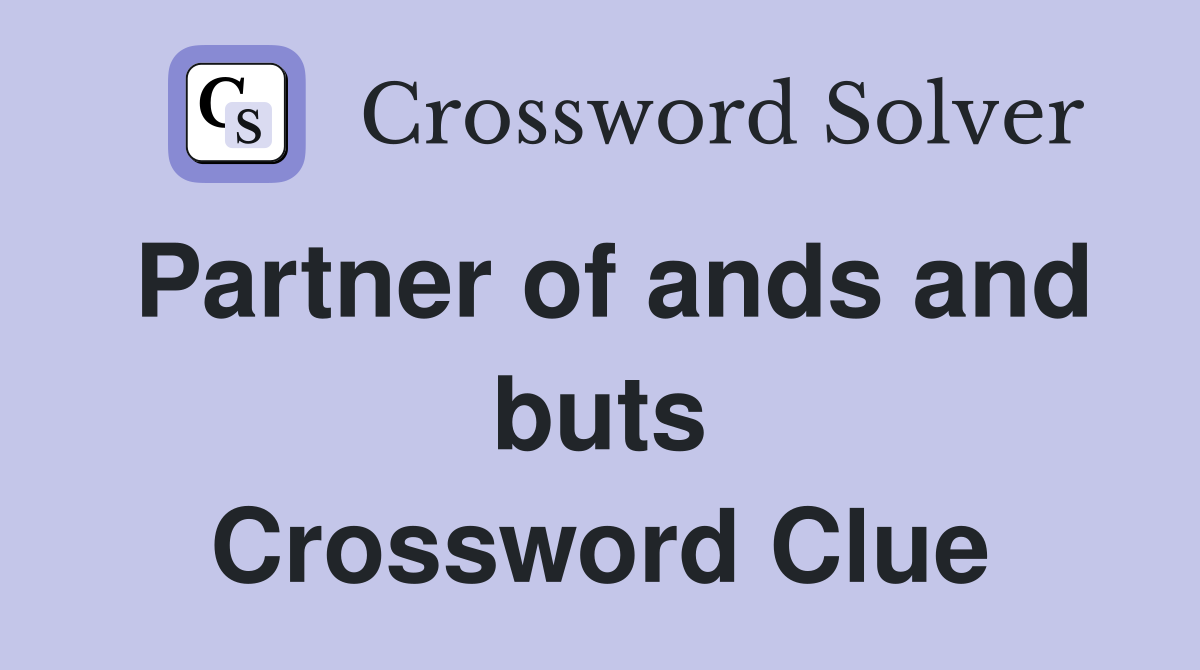 Partner of ands and buts Crossword Clue