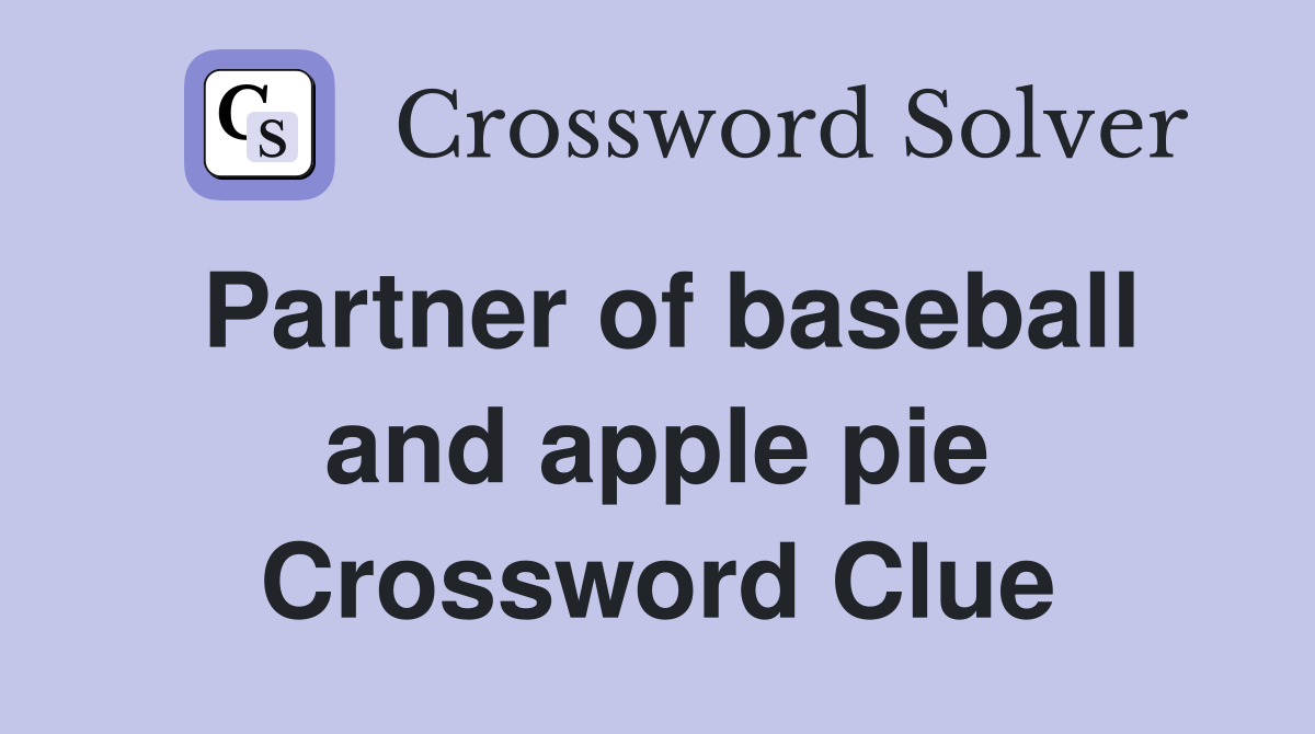 Partner of baseball and apple pie Crossword Clue
