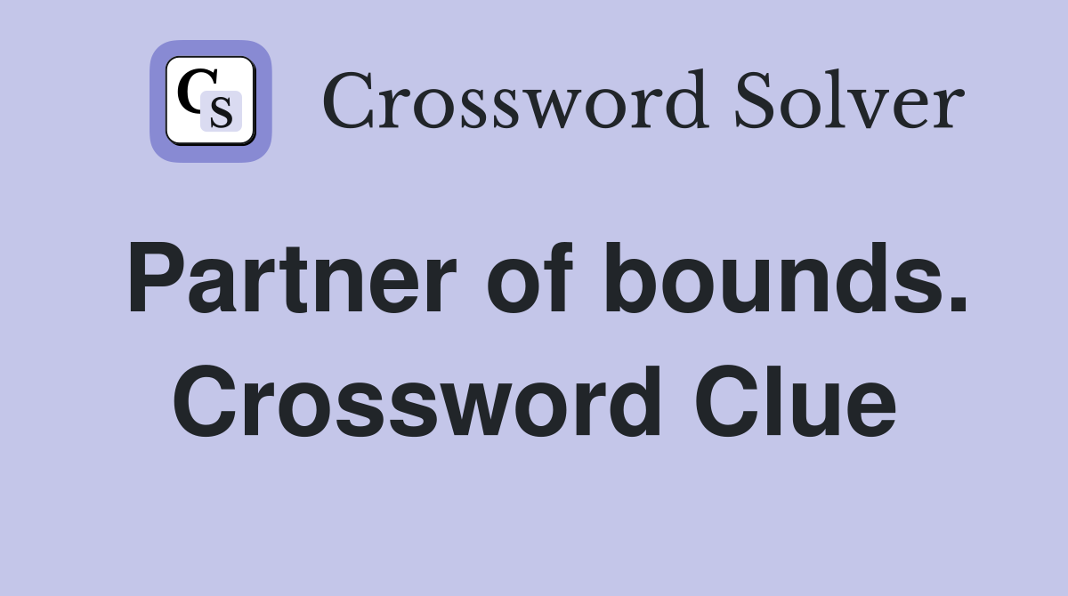 Partner of bounds. Crossword Clue