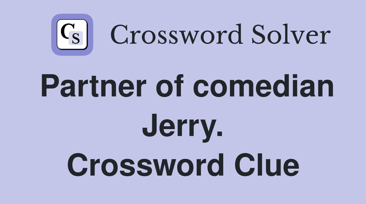 Partner of comedian Jerry. Crossword Clue