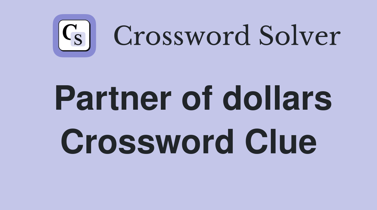 Partner of dollars Crossword Clue
